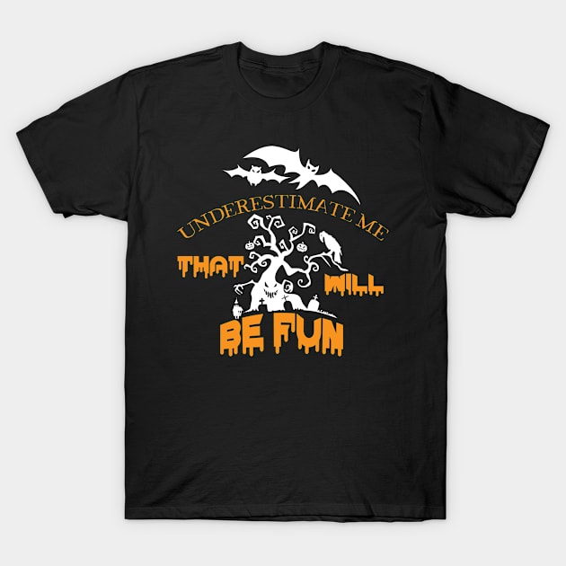 Underestimate Me T-Shirt by Xeire